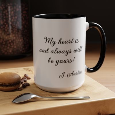 Romantic Coffee Mug - "My heart is and always will be yours!"