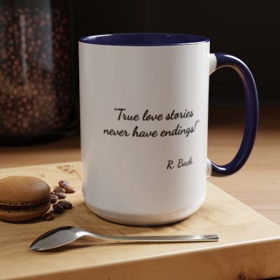 Romantic Coffee Mug - "True love stories never have endings!"