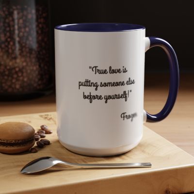 Romantic Coffee Mug - "True love is putting someone else......
