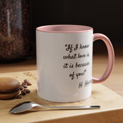 Romantic Coffee Mug — "If I know what love is, it is because of you!" a H. Hesse Quote