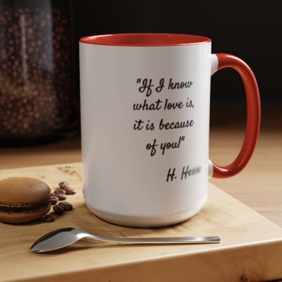 Romantic Coffee Mug — "If I know what love is, it is because of you!" a H. Hesse Quote