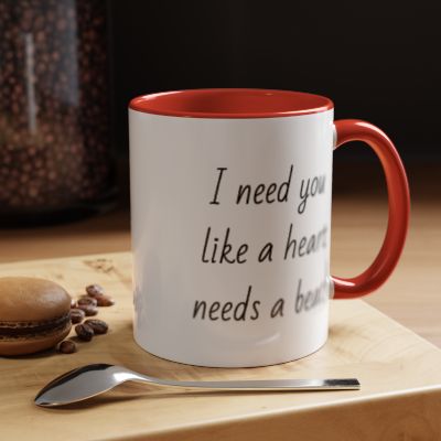 Romantic Coffee Mug - I Need You Like A Heart Needs A Beat"