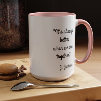 Romantic Coffee Mug - It's Always Better When We're Together!"
