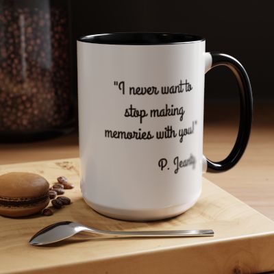 Romantic Coffee Mug - I never want to stop making memories with you"