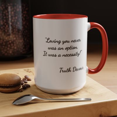 Romantic Coffee Mug - "Loving You Never Was An Option......"