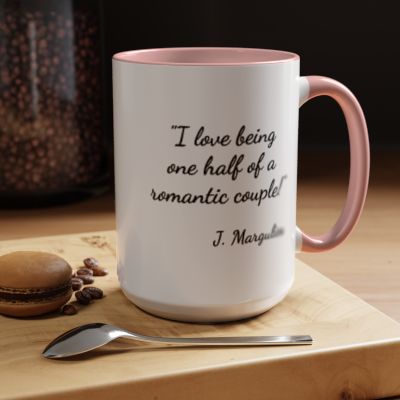 Romantic Coffee Mug — "I love being one half of a romantic couple"