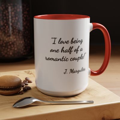 Romantic Coffee Mug — "I love being one half of a romantic couple"