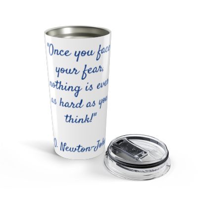 Inspirational Tumbler with Olivia Newton John Quote Front View