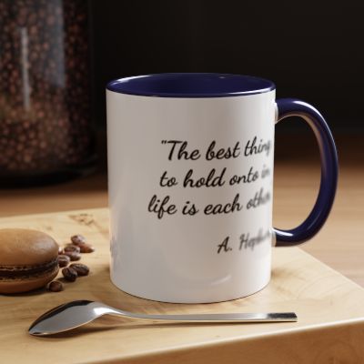 Romantic Coffee Mug — "The best thing to hold onto in life is each other" Audrey Hepburn Quote