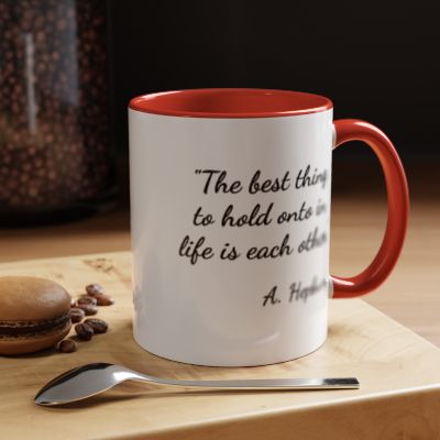 Romantic Coffee Mug — "The best thing to hold onto in life is each other" Audrey Hepburn Quote