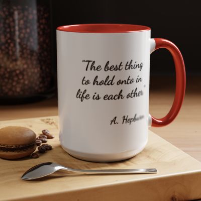 Romantic Coffee Mug — "The best thing to hold onto in life is each other" Audrey Hepburn Quote