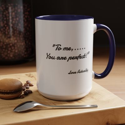 Romantic Coffee Mug — "To me... You are perfect!"