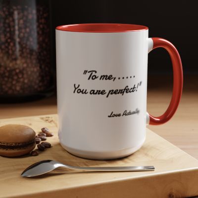 Romantic Coffee Mug — "To me... You are perfect!"