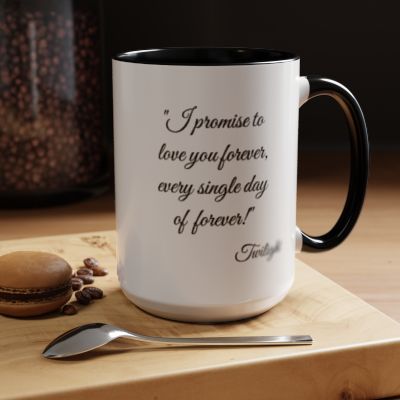 Romantic Coffee Mug "I promise to love you forever every single day forever!"