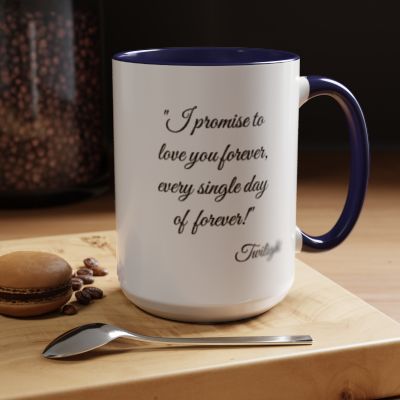 Romantic Coffee Mug "I promise to love you forever every single day forever!"