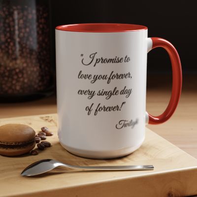 Romantic Coffee Mug "I promise to love you forever every single day forever!"
